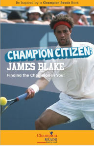 Title: Champion Citizen: James Blake Finding the Champion in You!, Author: Helen Moser Petersen