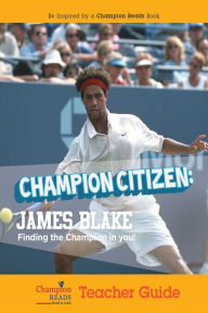 Title: Champion Citizen: James Blake Teacher Guide, Author: Helen Moser Petersen