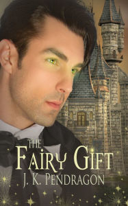 Title: The Fairy Gift, Author: J.K. Pendragon