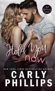 Title: Hold You Now, Author: Carly Phillips