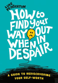 Title: How to Find Your Way Out When In Despair, Author: Mike Werner