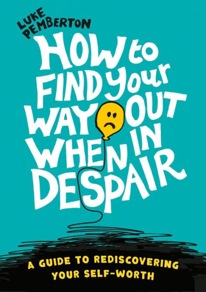 How to Find Your Way Out When In Despair