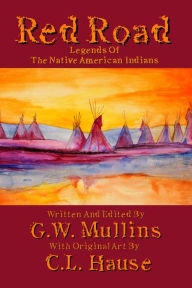 Title: Red Road Legends Of The Native American Indians, Author: C.L. Hause