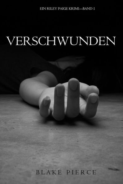 Verschwunden (ein Riley Paige KrimiBand 1)