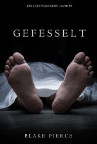 Title: Gefesselt (ein Riley Paige Krimi - Band #2), Author: Blake Pierce