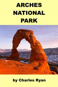 Title: Arches National Park, Author: Charles Ryan