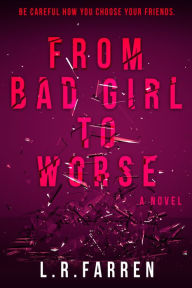 Title: From Bad Girl To Worse, Author: L.R. Farren