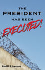 The President Has Been EXECUTED!