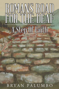 Title: Romans Road For The Deaf: A Step Of Faith, Author: Hellas Boys