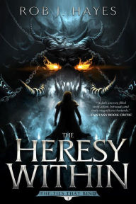 Title: The Heresy Within: The Ties that Bind #1, Author: Rob J. Hayes