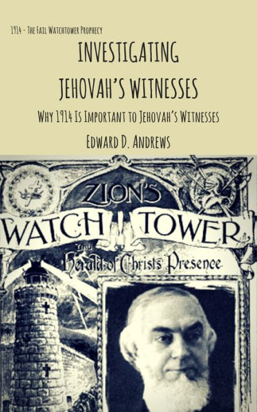 INVESTIGATING JEHOVAHS WITNESSES: Why 1914 Is Important to Jehovahs Witnesses