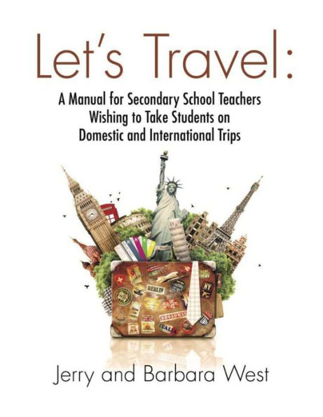 LET'S TRAVEL: A Manual for Secondary School Teachers Wishing to take Students on Domestic And International Trips