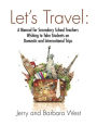 LET'S TRAVEL: A Manual for Secondary School Teachers Wishing to take Students on Domestic And International Trips