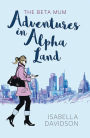 The Beta Mum: Adventures in Alpha Land