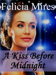 Title: A Kiss Before Midnight, Author: Felicia Mires