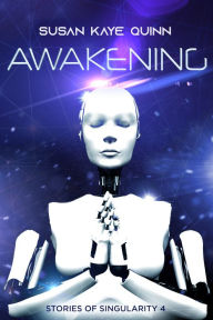 Title: Awakening (Stories of Singularity #5), Author: Susan Kaye Quinn