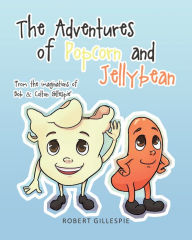 Title: The Adventures of Popcorn and Jellybean, Author: Robert Gillespie