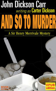 Title: And So to Murder, Author: John Dickson Carr