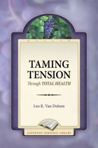 Title: Taming Tension Through Total Health, Author: Leo R. Van Dolson