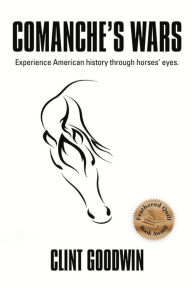 Title: Comanche's Wars, Author: Clint Goodwin