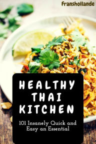 Title: Healthy Thai Kitchen: 101 Insanely Quick and Easy an Essential, Author: Robert Breen