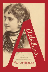 Title: Adelina: A biography of opera star Adelina Patti, Author: Yvonne Rogers