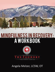Title: Mindfulness in Recovery: A Workbook, Author: Angela Melzer LCSW OT