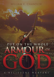 Title: Put On the Whole Armour of God, Author: William E. Chandler