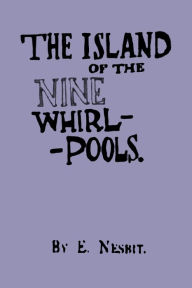 Title: The Island of the Nine Whirlpools, Author: H. R. Millar