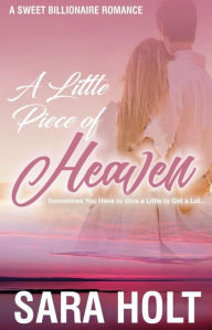 Title: A Little Piece of Heaven, Author: Sara Holt