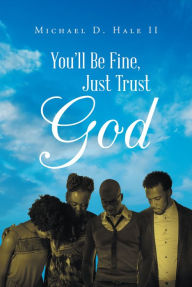 Title: You'll Be Fine, Just Trust God, Author: Joe Dragon