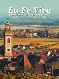 Title: La Fe Viva: Devociones catolica diarias para Octubre, Noviembre, Diciembre 2017, Author: Marina Herrera