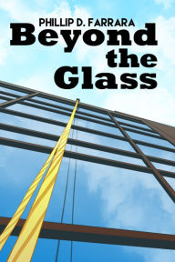 Title: Beyond the Glass, Author: Phillip D. Farrara