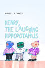 Henry, the Laughing Hippopotamus