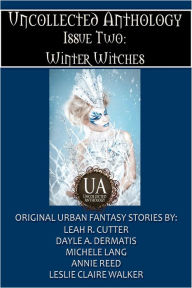 Title: Winter Witches, Uncollected Anthology Issue 2, Author: Leah Cutter