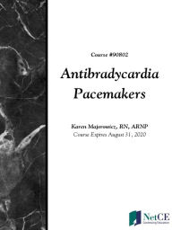 Title: Antibradycardia Pacemakers, Author: NetCE