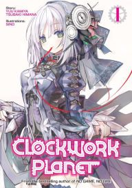 Title: Clockwork Planet (Light Novel) Vol. 1, Author: Yuu Kamiya