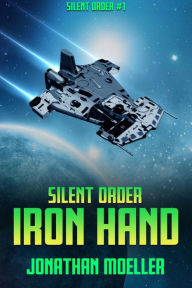 Title: Silent Order: Iron Hand, Author: Jonathan Moeller