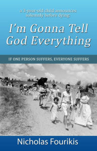 Title: Im Gonna Tell God Everything, Author: Nicholas Fourikis