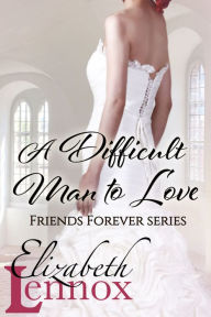Title: A Difficult Man to Love, Author: Elizabeth Lennox