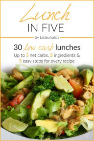 Title: Keto Diet - Lunch in Five: 30 Low Carb Lunches. Up to 5 Net Carbs & 5 Ingredients Each!, Author: Rami Abramov