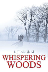 Title: The Whispering Woods, Author: L. C. Markland