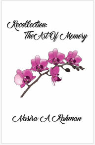 Title: Recollection: The art of memory, Author: Nasira Rahman