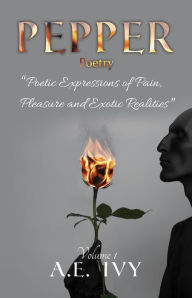 Title: PEPPER Poetry: Poetic Expressions of Pain, Pleasure and Exotic Realities (Volume 1), Author: Mike Morey