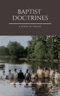 BAPTIST DOCTRINES, A SERIES OF ESSAYS, ANNOTATED.
