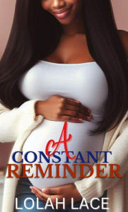 Title: A Constant Reminder (BWWM Contemporary Interracial Romance), Author: Lolah Lace