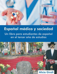Title: Espanol medico y sociedad: Un libro para estudiantes de espanol en el tercer ano de estudios (Revised Edition), Author: Alicia Giralt