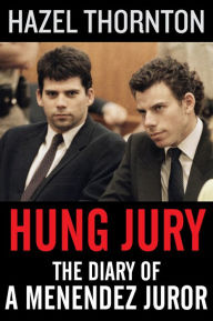 Title: Hung Jury: The Diary of a Menendez Juror, Author: Hazel Thornton