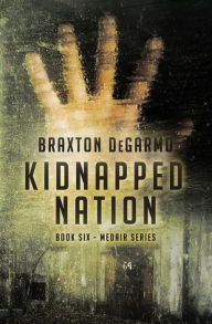 Title: Kidnapped Nation, Author: Braxton DeGarmo