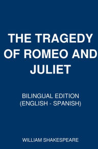 Title: The Tragedy of Romeo and Juliet (Bilingual Edition English - Spanish), Author: William Shakespeare